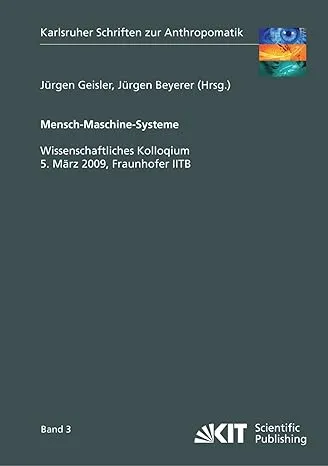 Mensch-Maschine-Systeme: Wissenschaftliches Kolloqium 5. März 2009, Fraunhofer IITB