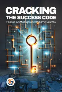 Cracking the Success Code: The Best Business Lesson I Have Ever Learned