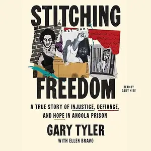 Stitching Freedom: A True Story of Injustice, Defiance, and Hope in Angola Prison [Audiobook]