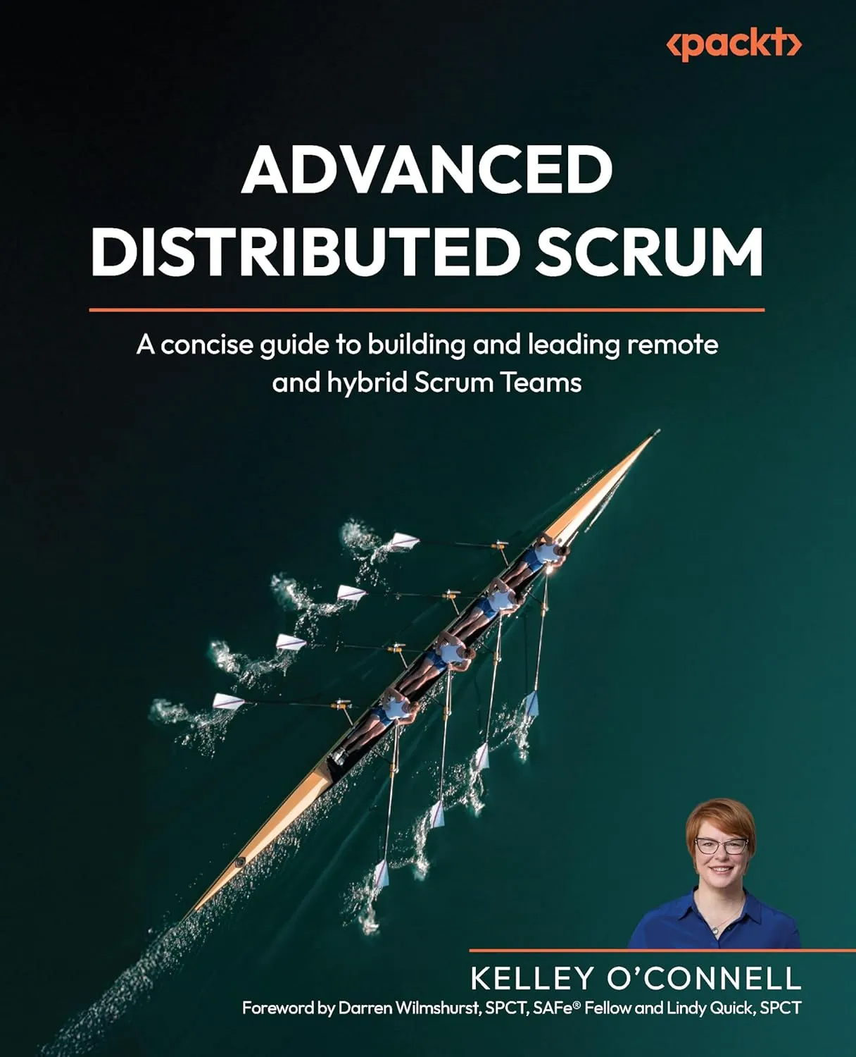 Advanced Distributed Scrum: A concise guide to building and leading remote and hybrid Scrum Teams