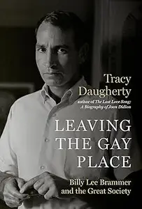 Leaving the Gay Place: Billy Lee Brammer and the Great Society