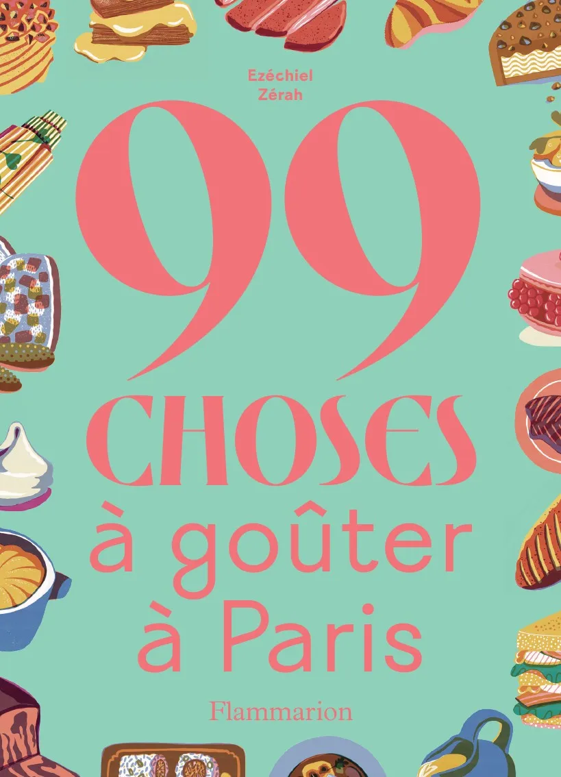99 choses à goûter à Paris - Ezéchiel Zérah