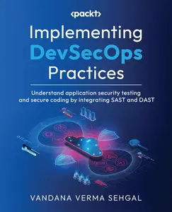 Implementing DevSecOps Practices: Understand application security testing and secure coding by integrating