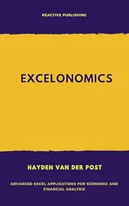 Excelonomics: Advanced Excel Applications for Economic and Financial Analysis: A Comprehensive Guide 2025