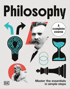 Philosophy A Complete Course: Master the Essentials in Simple Steps