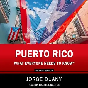 Puerto Rico (2nd Edition): What Everyone Needs to Know [Audiobook]