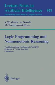 Logic Programming and Nonmonotonic Reasoning: Third International Conference, LPNMR '95 Lexington, KY, USA, June 26–28, 1995 Pr