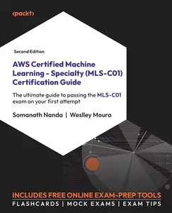 AWS Certified Machine Learning - Specialty (MLS-C01) Certification Guide, 2nd Edition