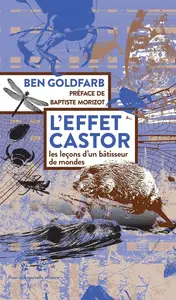 Ben Goldfarb, "L'effet castor : Les leçons d'un bâtisseur de mondes"