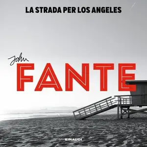 «La strada per Los Angeles: Arturo Bandini, Vol. 2» by John Fante