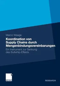 Koordination von Supply Chains durch Mengenbindungsvereinbarungen: Ein Instrument zur Senkung des Bullwhip-Effekts