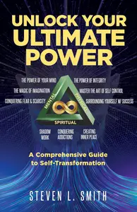 Unlock Your Ultimate Power: A Comprehensive Guide To Self-Transformation