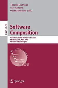 Software Composition: 4th International Workshop, SC 2005, Edinburgh, UK, April 9, 2005. Revised Selected Papers