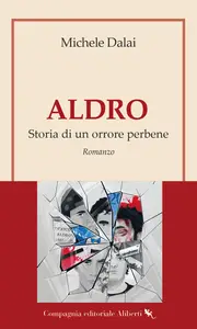 Aldro. Storia di un orrore perbene - Michele Dalai