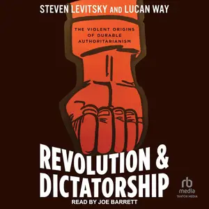 Revolution and Dictatorship: The Violent Origins of Durable Authoritarianism