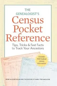 Genealogist's Census Pocket Reference: Tips, Tricks & Fast Facts to Track Your Ancestors