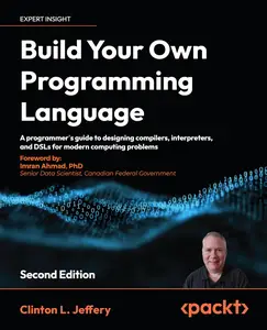 Build your own Programming Language - Second Edition: A programmer's guide to designing compilers, interpreters