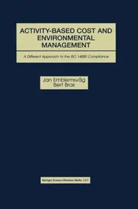 Activity-Based Cost and Environmental Management: A Different Approach to ISO 14000 Compliance