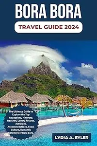 BORA BORA TRAVEL GUIDE 2024