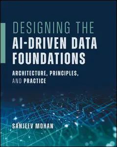 Designing the AI-Driven Data Foundations: Architecture, Principles, and Practice