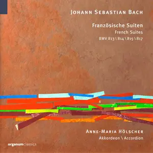 Anne-Maria Hölscher - Johann Sebastian Bach- French Suites (Französische Suiten), BWV 813-815, 817 (2025) [24/192]