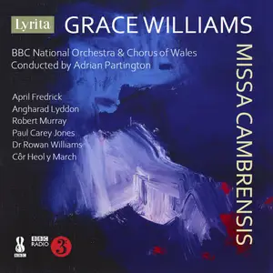 BBC National Orchestra Of Wales, BBC National Chorus of Wales & Adrian Partington - Grace Williams: Missa Cambrensis (2025)