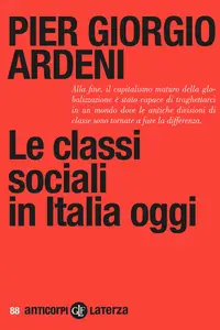 Le classi sociali in Italia oggi - Pier Giorgio Ardeni