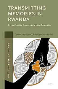 Transmitting Memories in Rwanda: From a Survivor Parent to the Next Generation