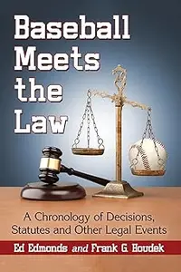 Baseball Meets the Law: A Chronology of Decisions, Statutes and Other Legal Events