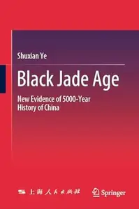 Black Jade Age: New Evidence of 5000-Year History of China