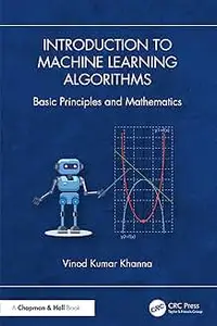 Introduction to Machine Learning Algorithms: Basic Principles and Mathematics