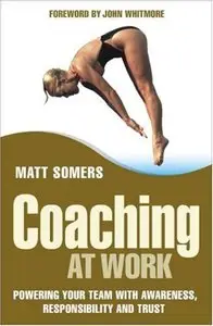Coaching at Work: Powering your Team with Awareness, Responsibility and Trust (repost)