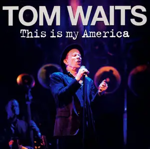 Tom Waits – This Is My America (2008) (2-CD)