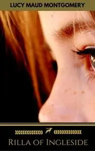 «Rilla of Ingleside (Golden Deer Classics)» by Lucy Maud Montgomery,Golden Deer Classics