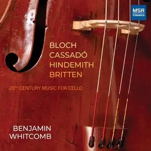 Benjamin Whitcomb - Bloch, Britten, Cassadó and Hindemith: 20th Century Music for Unaccompanied Cello (2021)