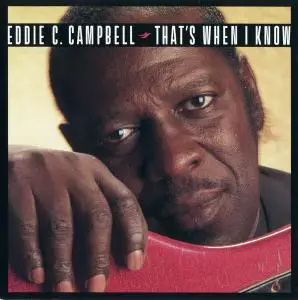 Eddie C. Campbell - That's When I Know (1994)