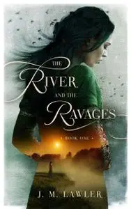 «The River and the Ravages» by J.M. Lawler