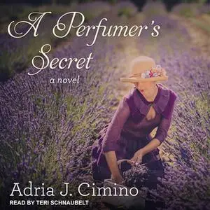 «A Perfumer's Secret» by Adria J. Cimino