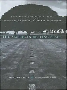 The American Resting Place: 400 Years of History Through Our Cemeteries and Burial Grounds