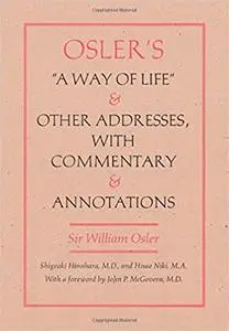 Osler's  A Way of Life  and Other Addresses, with Commentary and Annotations