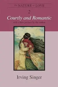 The Nature of Love, Volume 2: Courtly and Romantic (Repost)