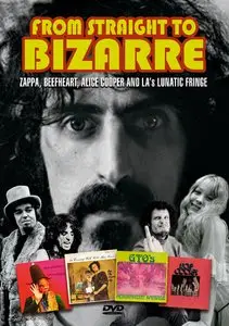 Frank Zappa - From Straight To Bizarre: Zappa, Beefheart, Alice Cooper and LA's Lunatic Fringe (2012) [DVD9]