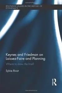 Keynes and Friedman on Laissez-Faire and Planning: 'Where to draw the line?'