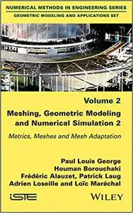 Meshing, Geometric Modeling and Numerical Simulation, Vol.2:  Metrics, Meshes and Meshes Adaptation