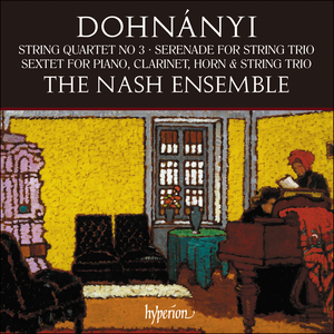 The Nash Ensemble - Dohnányi: String Quartet No.3, Serenade, Sextet (2018)