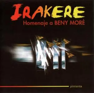 Irakere - Homenaje A Beny Moré (2005) {Pimienta/Egrem}