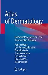 Atlas of Dermatology: Inflammatory, Infectious and Tumoral Skin Diseases