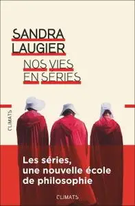 Sandra Laugier, "Nos vies en séries"