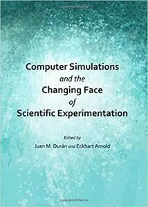 Computer Simulations and the Changing Face of Scientific Experimentation