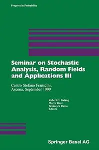 Seminar on Stochastic Analysis, Random Fields and Applications III: Centro Stefano Franscini, Ascona, September 1999